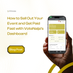 How to Sell Out Your Event and Get Paid Fast with VoteNaija’s Dashboard