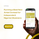 Running a Best New Artist Contest for Independent Nigerian Musicians